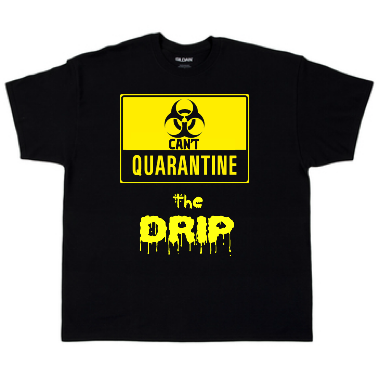 CANTQUARANTINETHEDRIP T-shirt by Tribeway