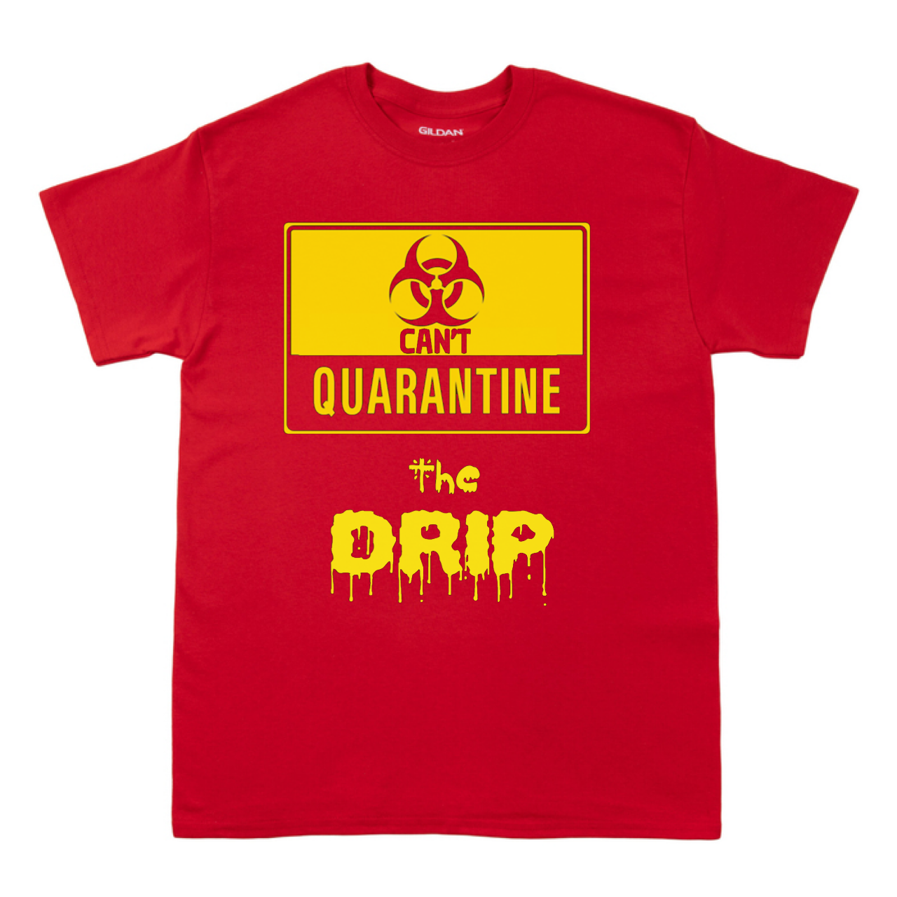 CANTQUARANTINETHEDRIP T-shirt by Tribeway