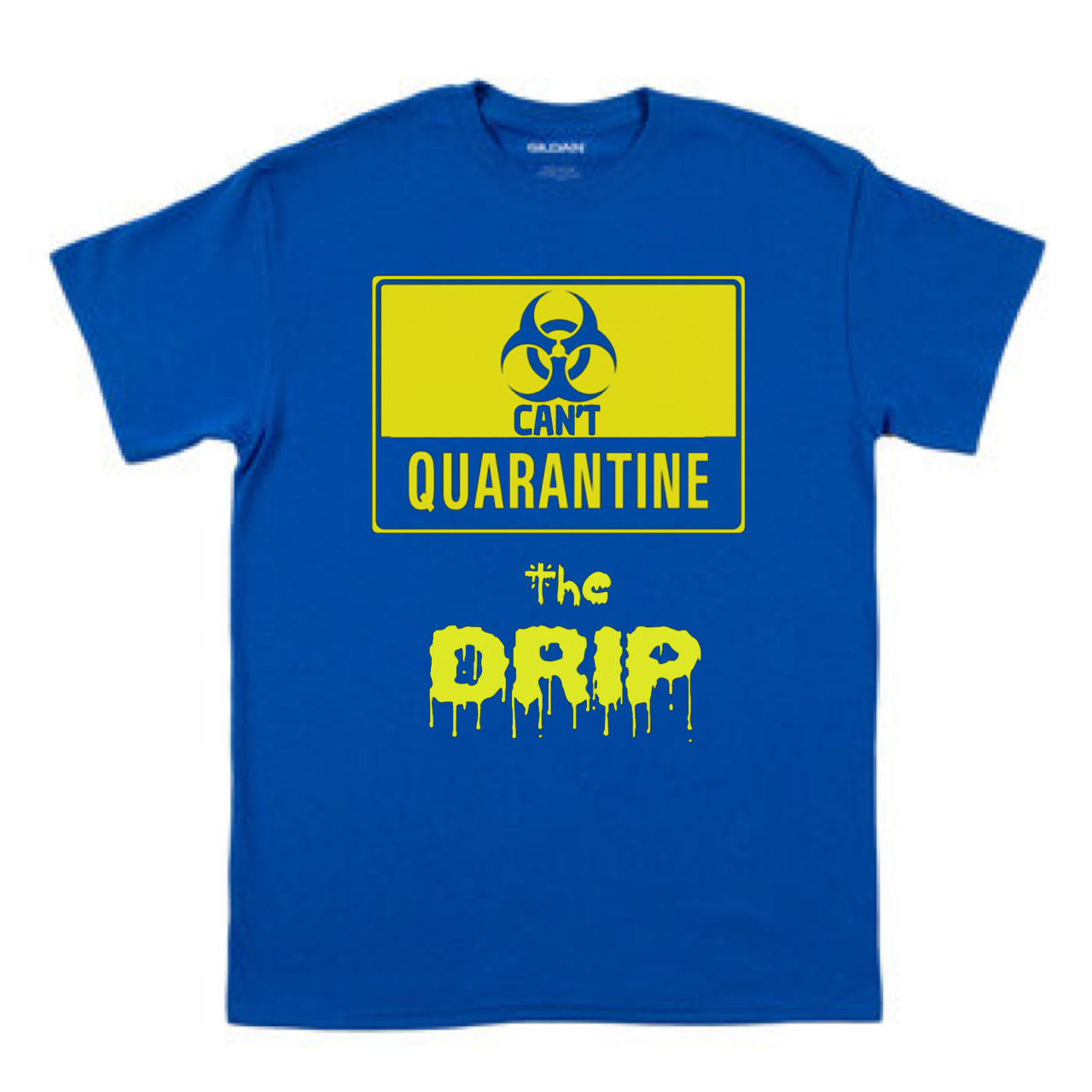 CANTQUARANTINETHEDRIP T-shirt by Tribeway