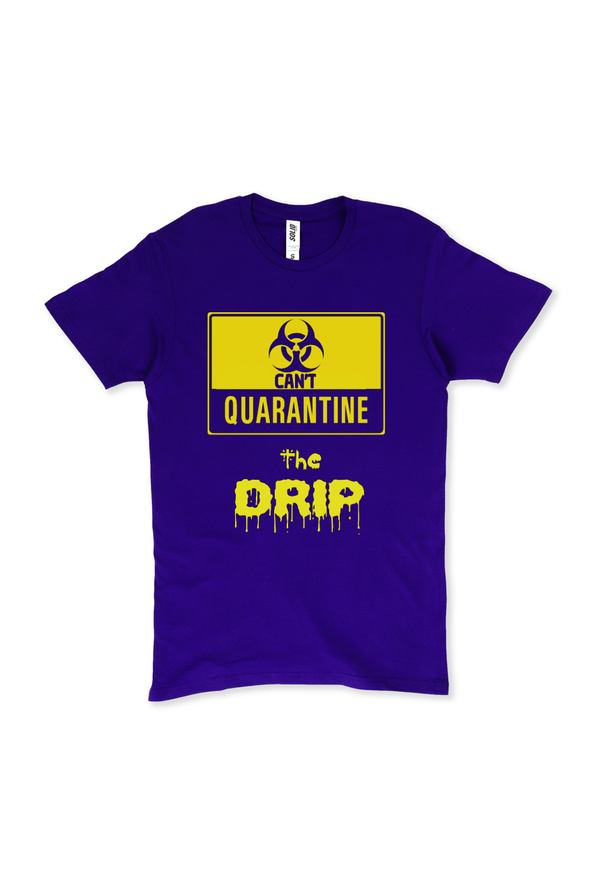 CANTQUARANTINETHEDRIP T-shirt by Tribeway